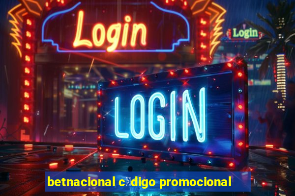 betnacional c贸digo promocional