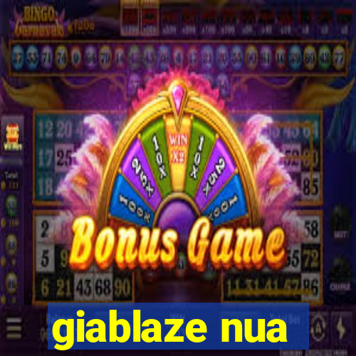 giablaze nua