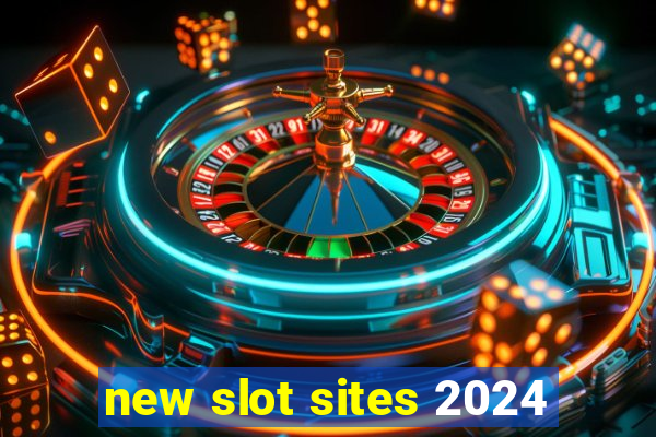 new slot sites 2024