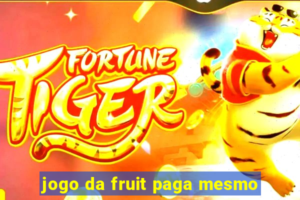 jogo da fruit paga mesmo