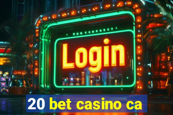 20 bet casino ca