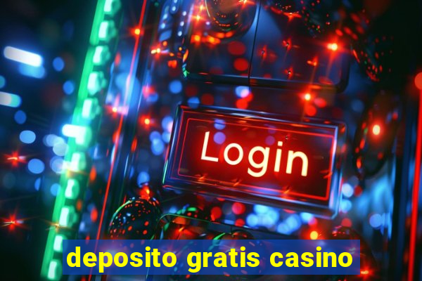 deposito gratis casino