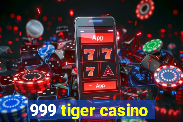 999 tiger casino