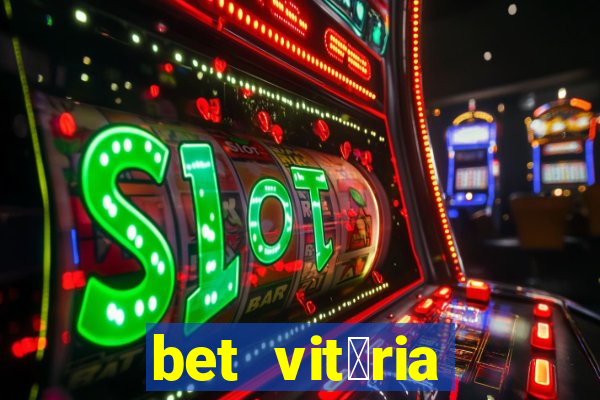 bet vit贸ria apostas online