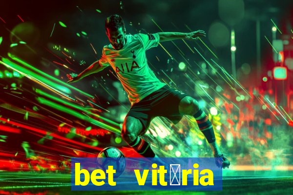 bet vit贸ria apostas online