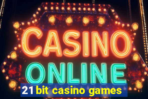 21 bit casino games