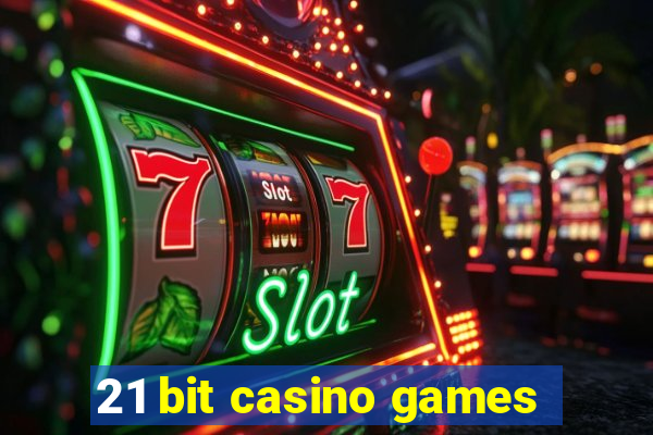 21 bit casino games