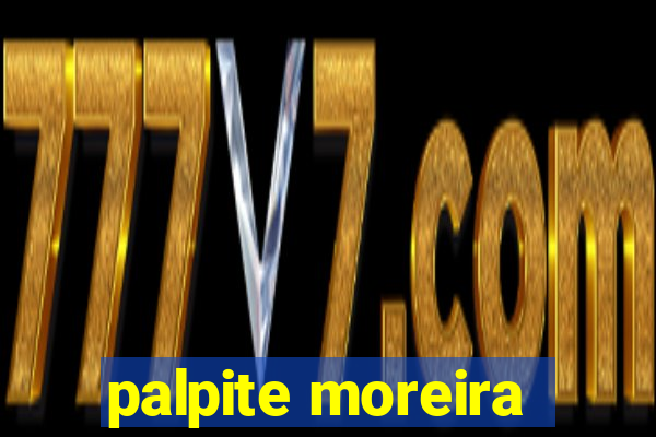 palpite moreira