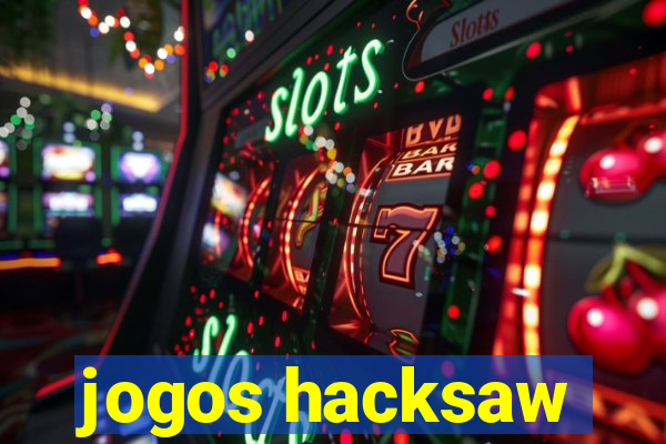 jogos hacksaw