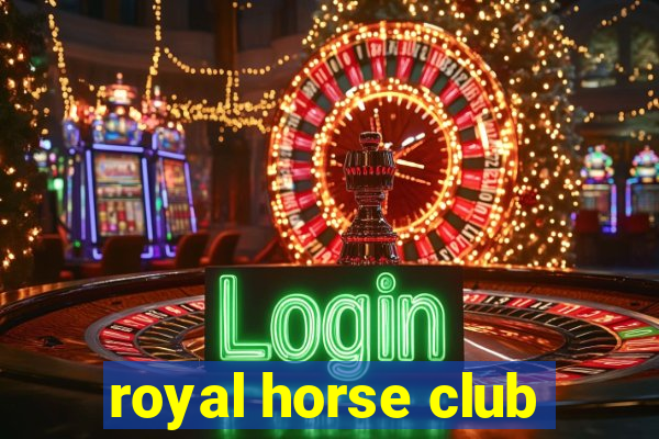 royal horse club