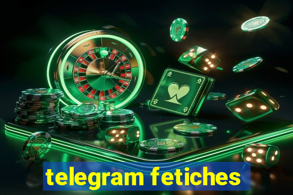 telegram fetiches