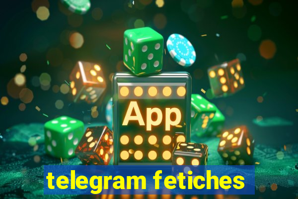 telegram fetiches