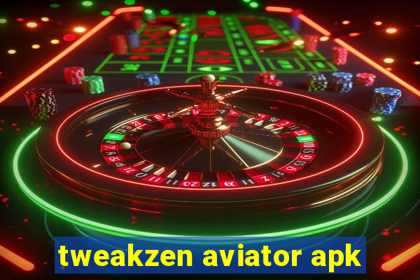 tweakzen aviator apk