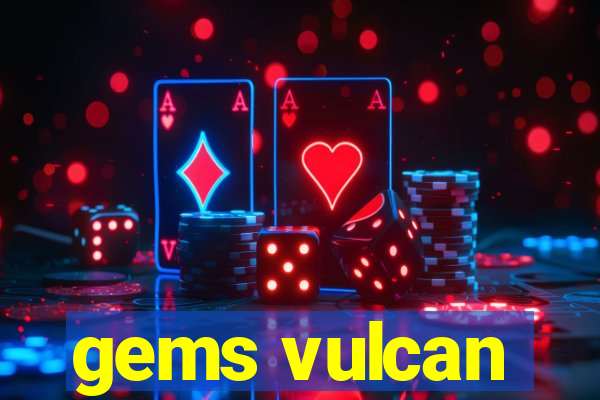 gems vulcan