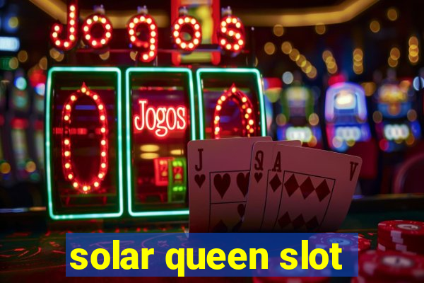 solar queen slot