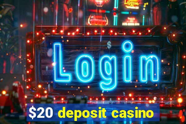 $20 deposit casino