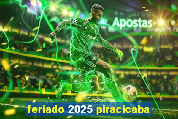 feriado 2025 piracicaba