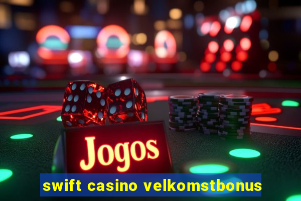 swift casino velkomstbonus