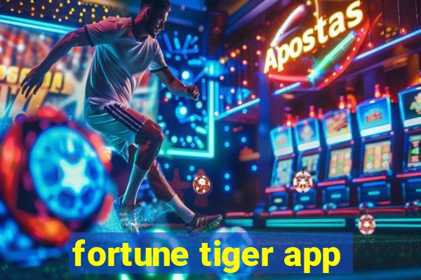 fortune tiger app