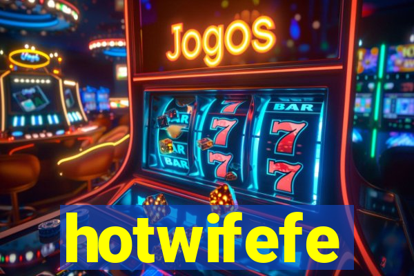 hotwifefe