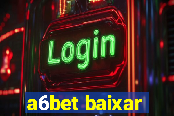 a6bet baixar