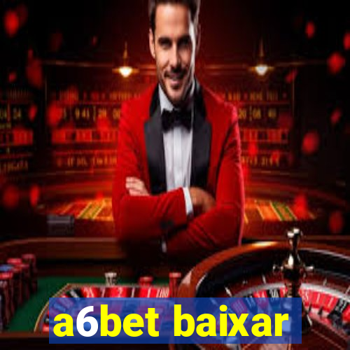 a6bet baixar