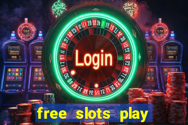 free slots play for free