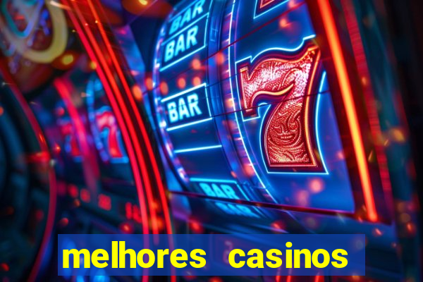 melhores casinos online com b么nus de registo