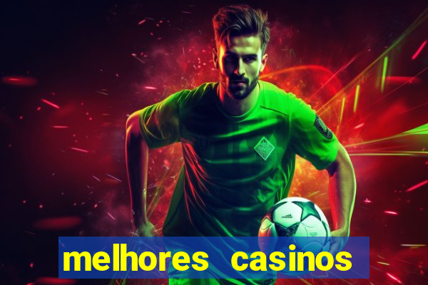 melhores casinos online com b么nus de registo