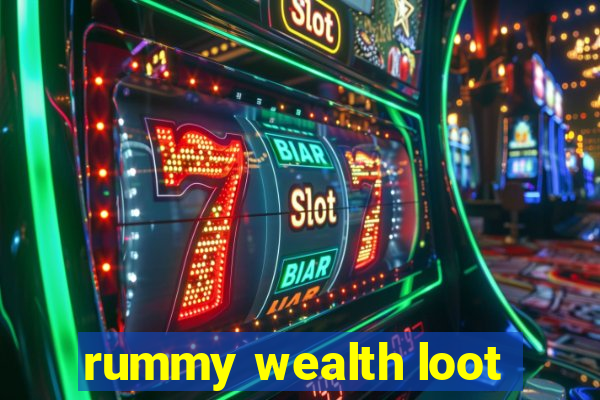 rummy wealth loot