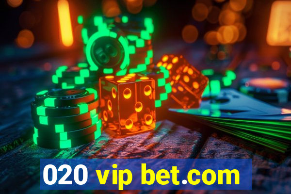 020 vip bet.com