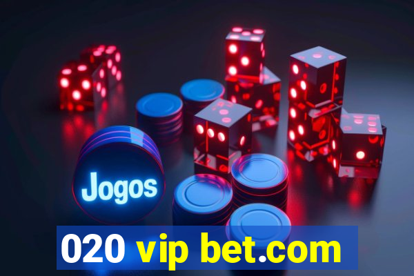 020 vip bet.com