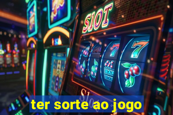 ter sorte ao jogo