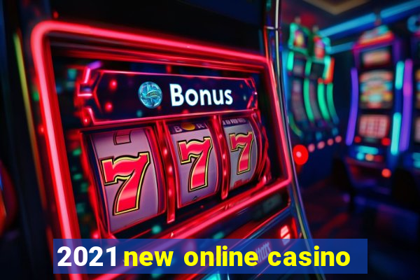 2021 new online casino