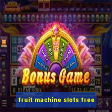 fruit machine slots free