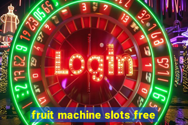 fruit machine slots free