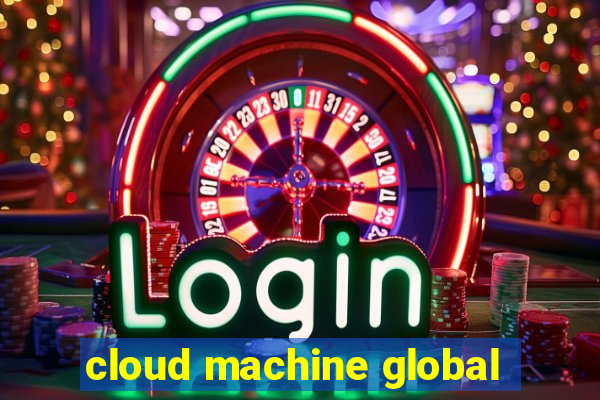 cloud machine global