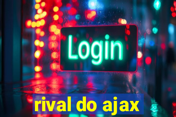 rival do ajax