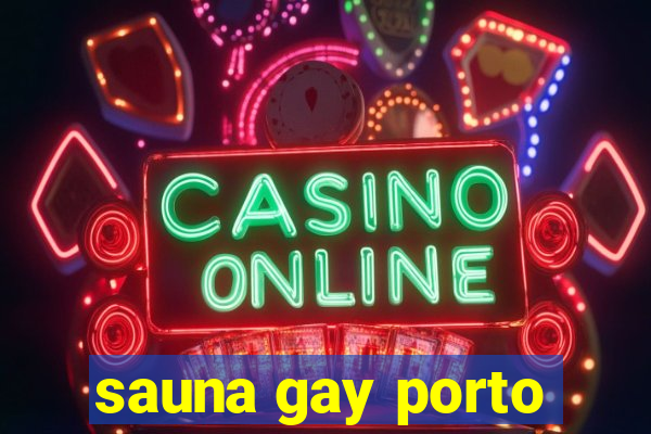 sauna gay porto