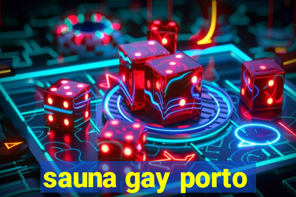 sauna gay porto