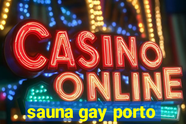 sauna gay porto