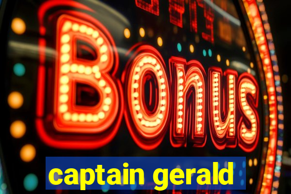 captain gerald