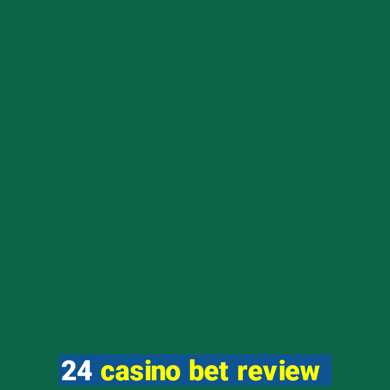 24 casino bet review