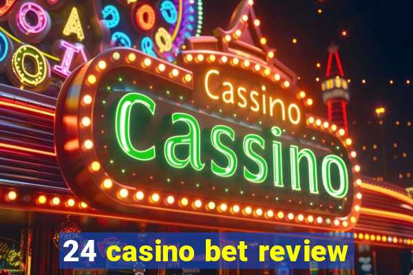 24 casino bet review