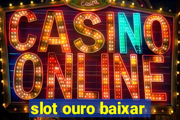 slot ouro baixar