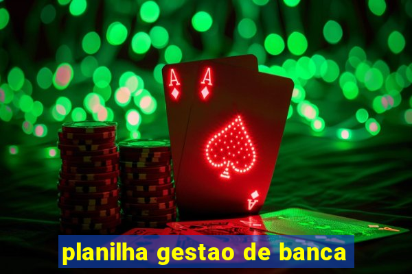 planilha gestao de banca