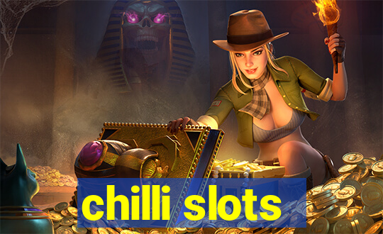 chilli slots