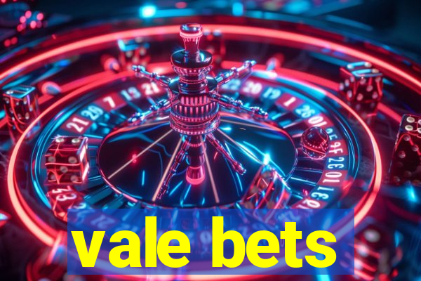 vale bets