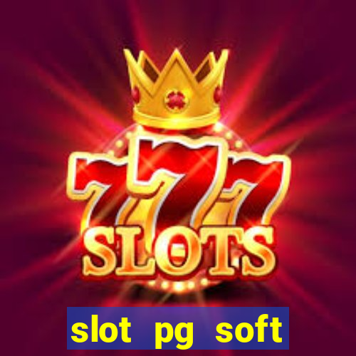 slot pg soft porcentagem gratuitos