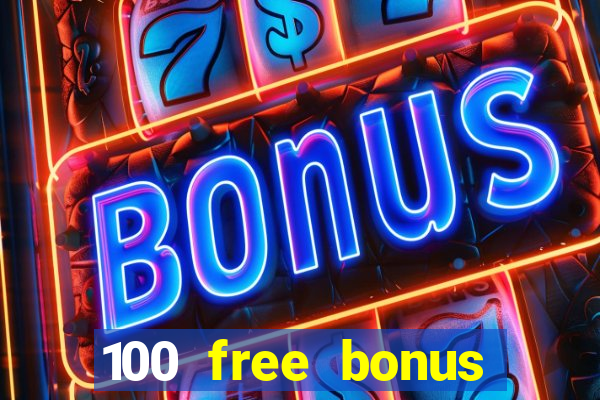 100 free bonus casino no deposit philippines real money